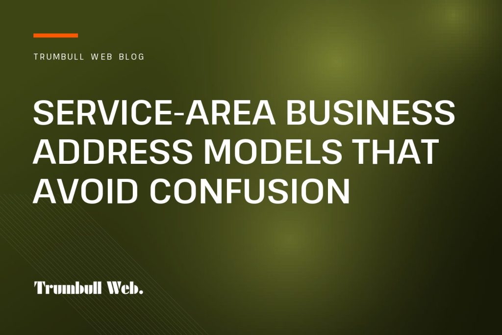 Trumbull Web blog cover: Service-Area Business Address Models That Avoid Confusion